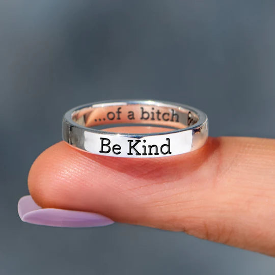 Be Kind... Of A Bi♥ch Ring